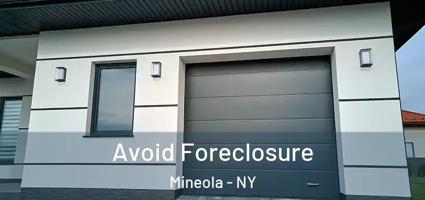 Avoid Foreclosure Mineola - NY