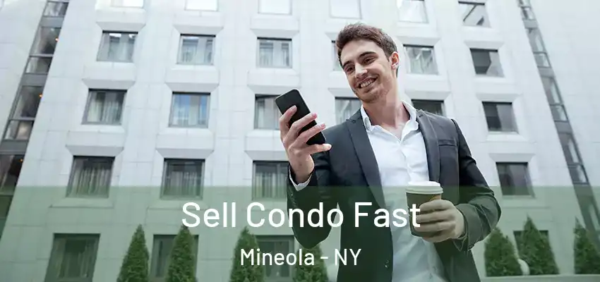 Sell Condo Fast Mineola - NY