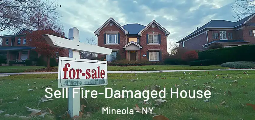 Sell Fire-Damaged House Mineola - NY