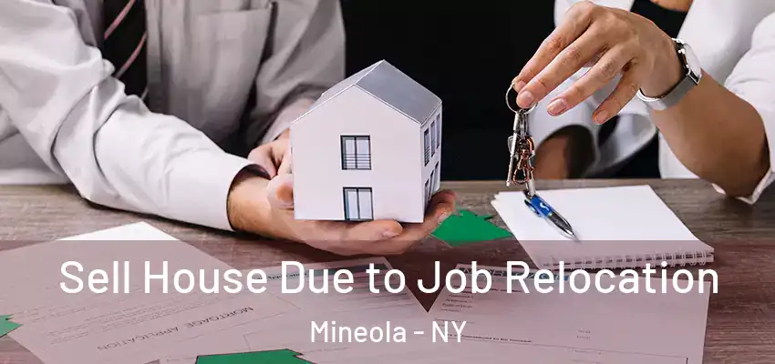  Sell House Due to Job Relocation Mineola - NY