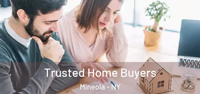 Trusted Home Buyers Mineola - NY